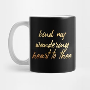 Bind my wandering heart to thee Mug